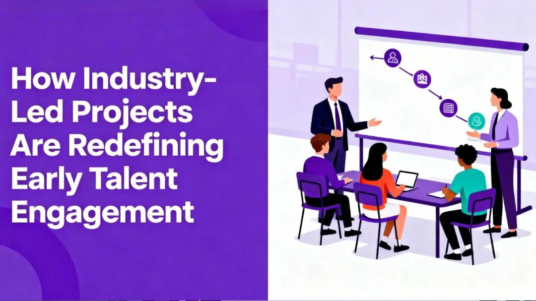 How Industry-Led Projects Are Redefining Early Talent Engagement