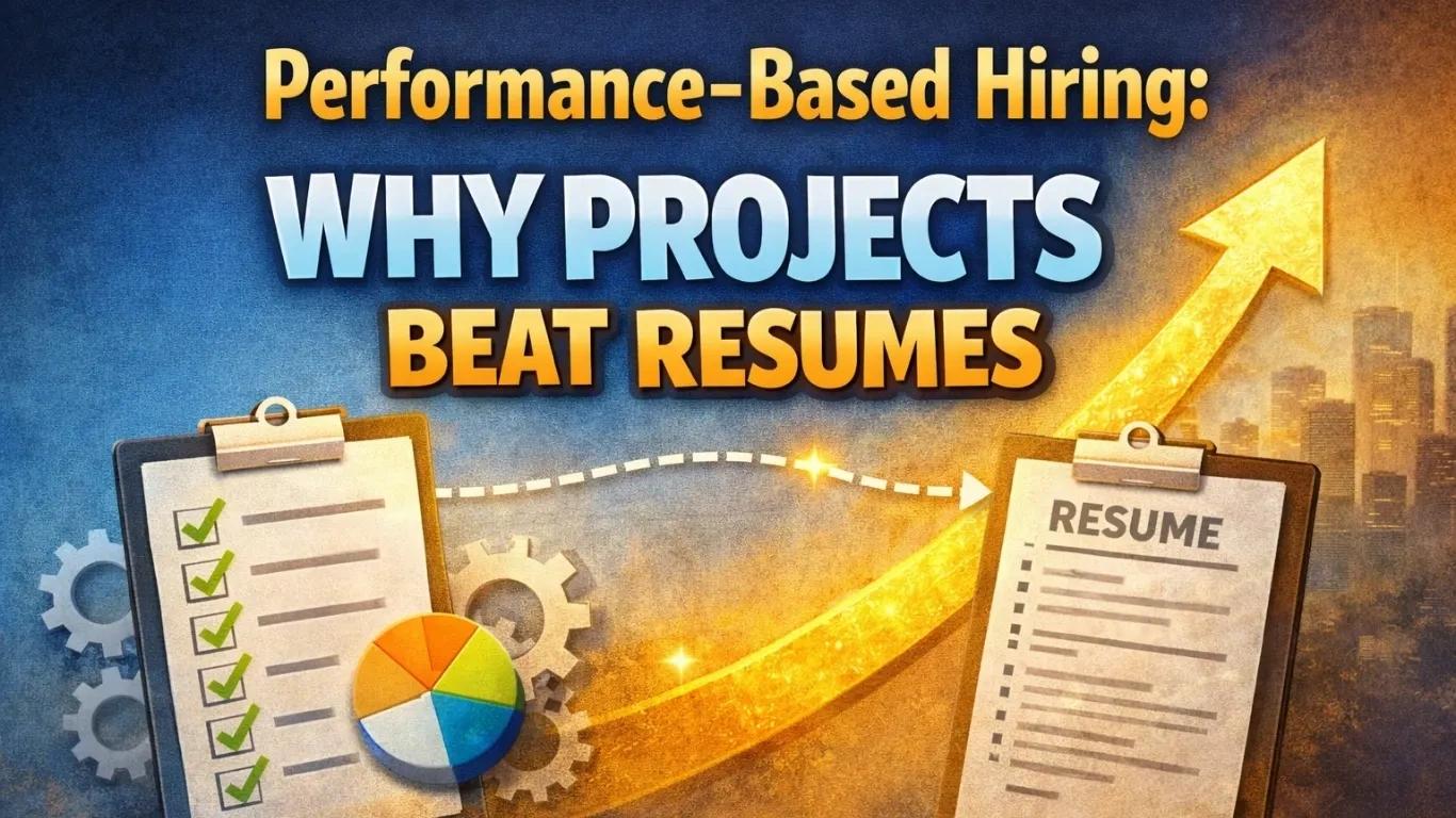 Resumes Don’t Show Execution. Projects Do. That’s Why Performance -Based Hiring Works